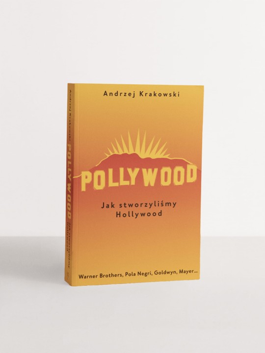 Zdjęcie nr 7 -Pollywood. Jak stworzyliśmy Hollywood..jpg